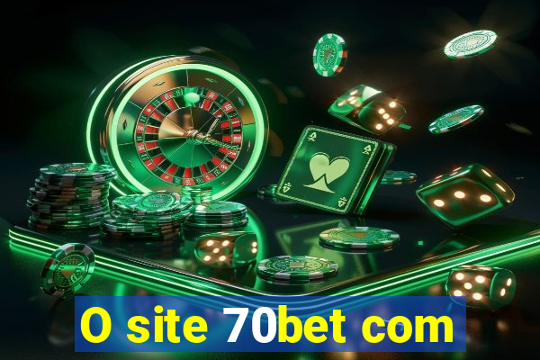 O site 70bet com
